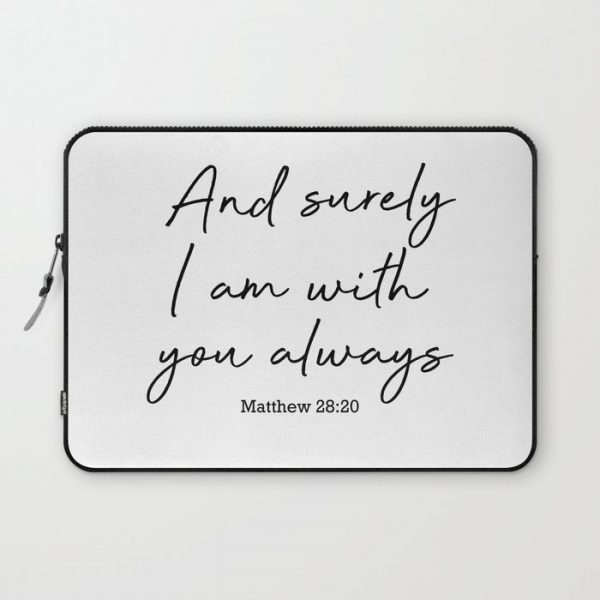 And surely I am with you always. Matthew 28:20 Computer Cover by socoart - Laptop Sleeve - 13"