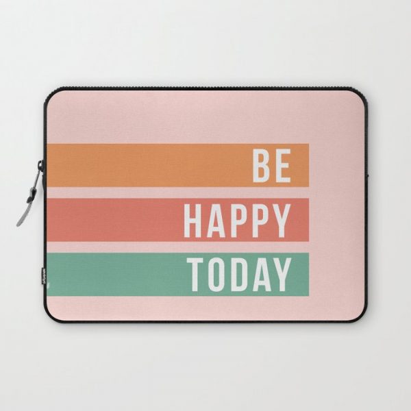 Be Happy Today Computer Cover by ArtPrInk - Laptop Sleeve - 13"