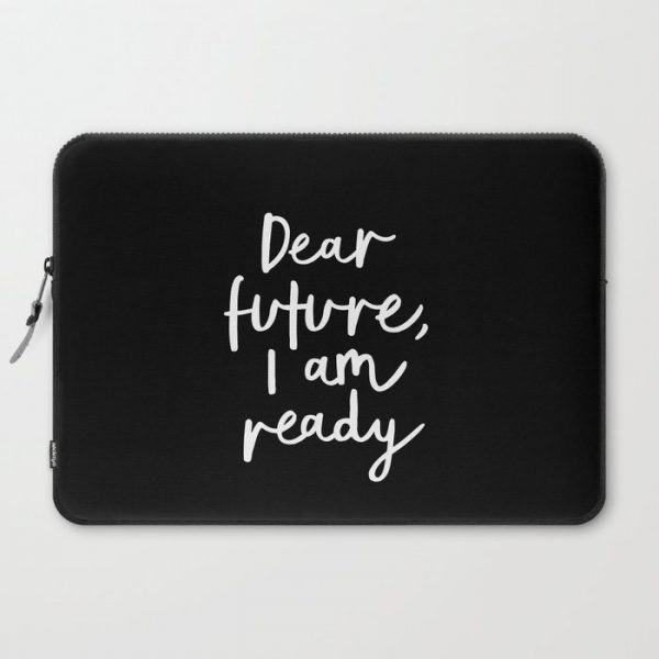 Dear Future, I Am Ready black-white typography poster design modern canvas wall art home decor Computer Cover by The Motivated Type - Laptop Sleeve -