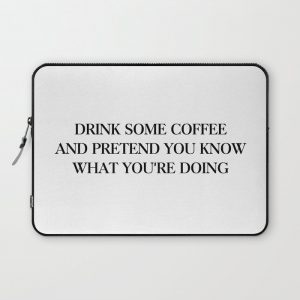 Drink some coffee Computer Cover by Standard Prints - Laptop Sleeve - 13"