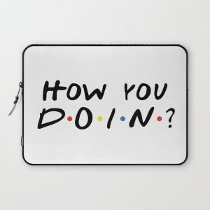 HOW YOU DOIN? Computer Cover by Jacob Lentin - Laptop Sleeve - 13"