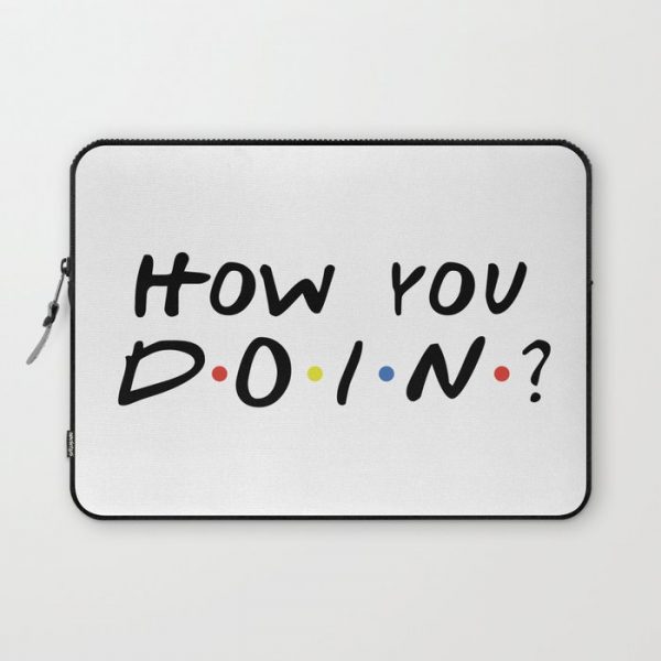 HOW YOU DOIN? Computer Cover by Jacob Lentin - Laptop Sleeve - 13"