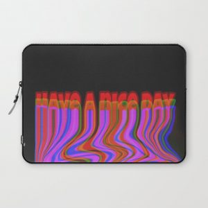 Have a Nice Day Computer Cover by DuckyB - Laptop Sleeve - 13"