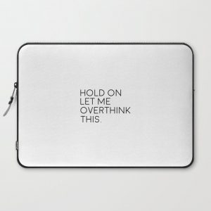 Hold On, Let Me Overthink This, Funny Quote Computer Cover by jolieartsy - Laptop Sleeve - 15"