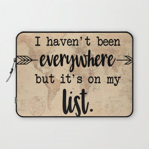 I Haven't Been Everywhere But It's On My List Computer Cover by Teeka's Treasures - Laptop Sleeve - 13"