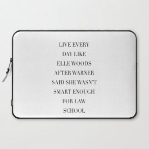 Live Every Day Like Elle Woods After Warner Said She Wasn't Smart Enough of Law School Computer Cover by Typologie Paper Co - Laptop Sleeve - 15"