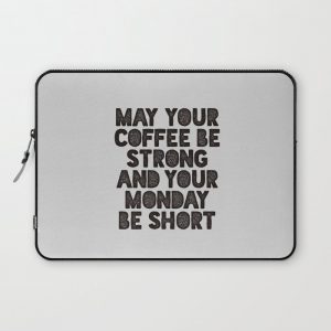 May Your Coffee Be Strong and Your Monday Be Short Computer Cover by The Motivated Type - Laptop Sleeve - 13"