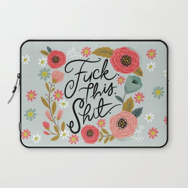 Pretty Swe*ry: F this Sh*t Computer Cover by CynthiaF - Laptop Sleeve - 13"