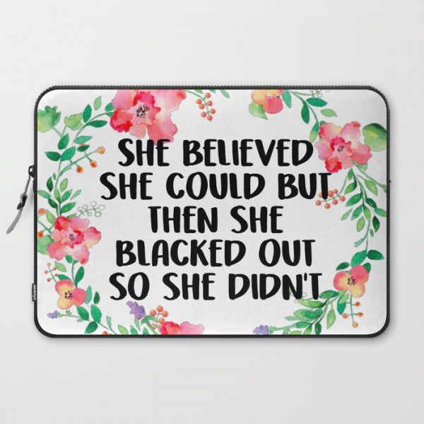 She Believed She Could But Then She Blacked Out Computer Cover by amariei1397 - Laptop Sleeve - 15"