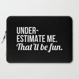 Underestimate Me That'll Be Fun (Black) Computer Cover by CreativeAngel - Laptop Sleeve - 15"