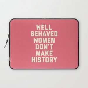 Well Behaved Women Feminist Quote Computer Cover by EnvyArt - Laptop Sleeve - 13"