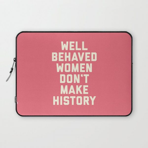 Well Behaved Women Feminist Quote Computer Cover by EnvyArt - Laptop Sleeve - 13"