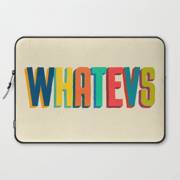 Whatevs Computer Cover by Picomodi - Laptop Sleeve - 15"