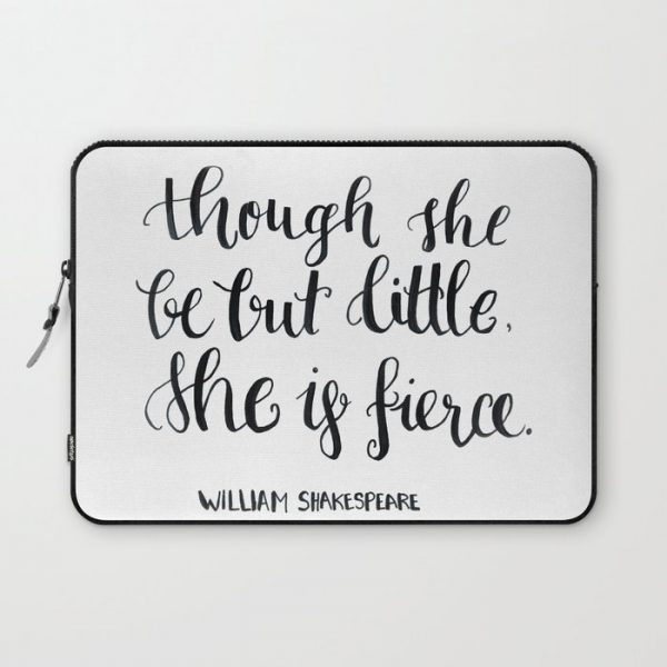 "though she be but little, she s fierce." William Shakespeare Computer Cover by The Laudini Collection - Laptop Sleeve - 13"