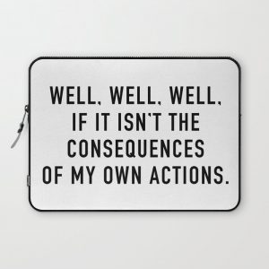 Consequences Computer Cover by quotable - Laptop Sleeve - 13"