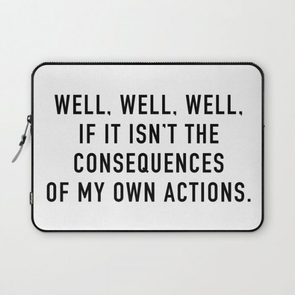 Consequences Computer Cover by quotable - Laptop Sleeve - 13"