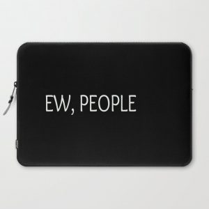 Ew, People Funny Quote Computer Cover by Created By Kat Co - Laptop Sleeve - 15"