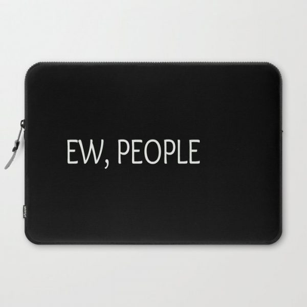 Ew, People Funny Quote Computer Cover by Created By Kat Co - Laptop Sleeve - 15"