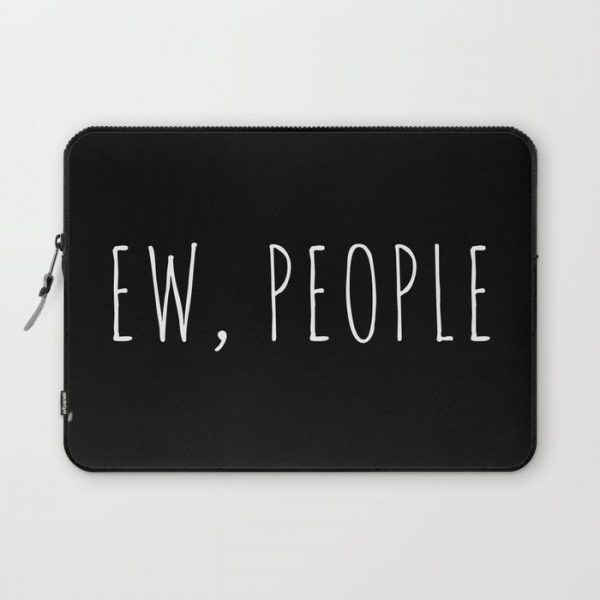 Ew People Funny Quote Computer Cover by EnvyArt - Laptop Sleeve - 13"