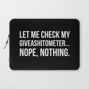 Let Me Check My GiveAShitOMeter Nope Nothing (Black) Computer Cover by CreativeAngel - Laptop Sleeve - 13"