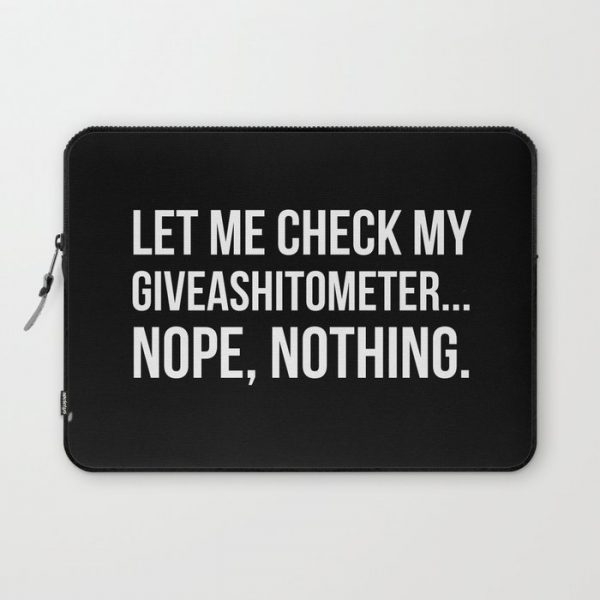 Let Me Check My GiveAShitOMeter Nope Nothing (Black) Computer Cover by CreativeAngel - Laptop Sleeve - 13"