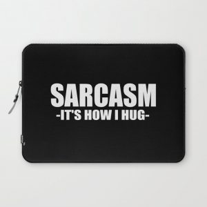 Sarcasm it's how i hug funny quote Computer Cover by WordArt - Laptop Sleeve - 13"