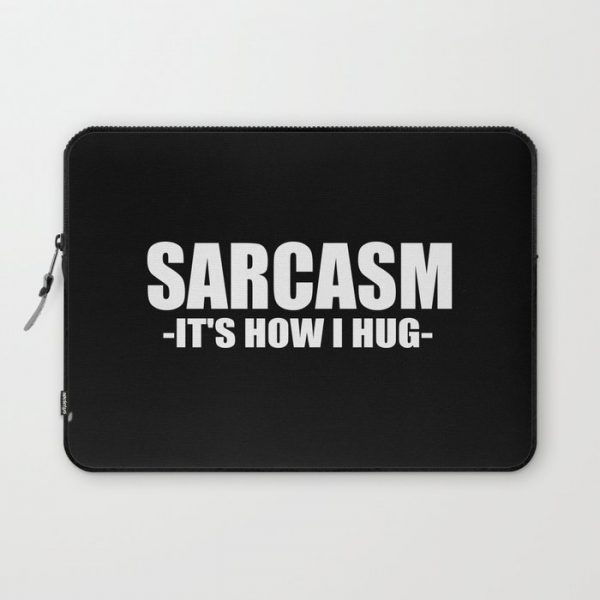 Sarcasm it's how i hug funny quote Computer Cover by WordArt - Laptop Sleeve - 13"