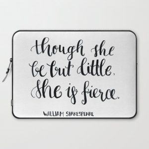 "though she be but little, she s fierce." William Shakespeare Computer Cover by The Laudini Collection - Laptop Sleeve - 15"